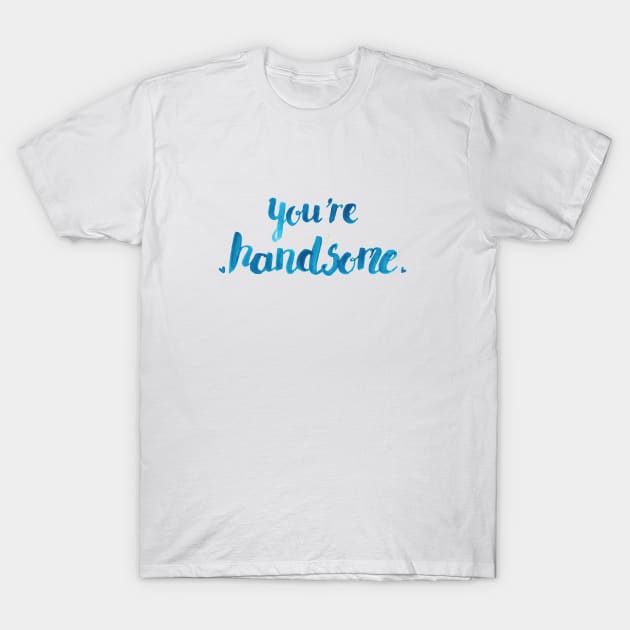 You're Hansdome T-Shirt by Elena_ONeill